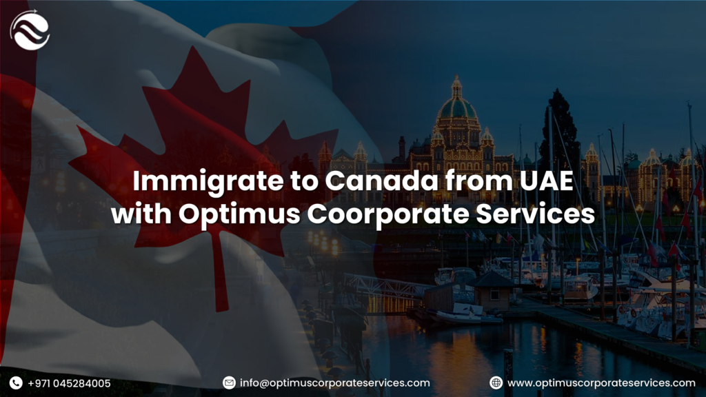 How To Immigrate to Canada from UAE with Optimus Corporate Services