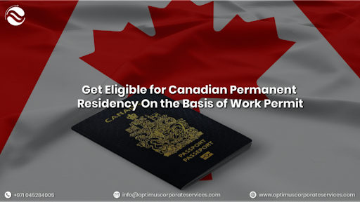 Get Eligible for Canadian Permanent Residency On the Basis of Work Permit