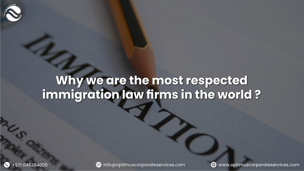 Why are we the most respected immigration law firms in world?