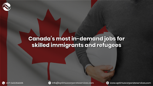 Canada’s In-Demand Jobs for Skilled Immigrants and Refugees