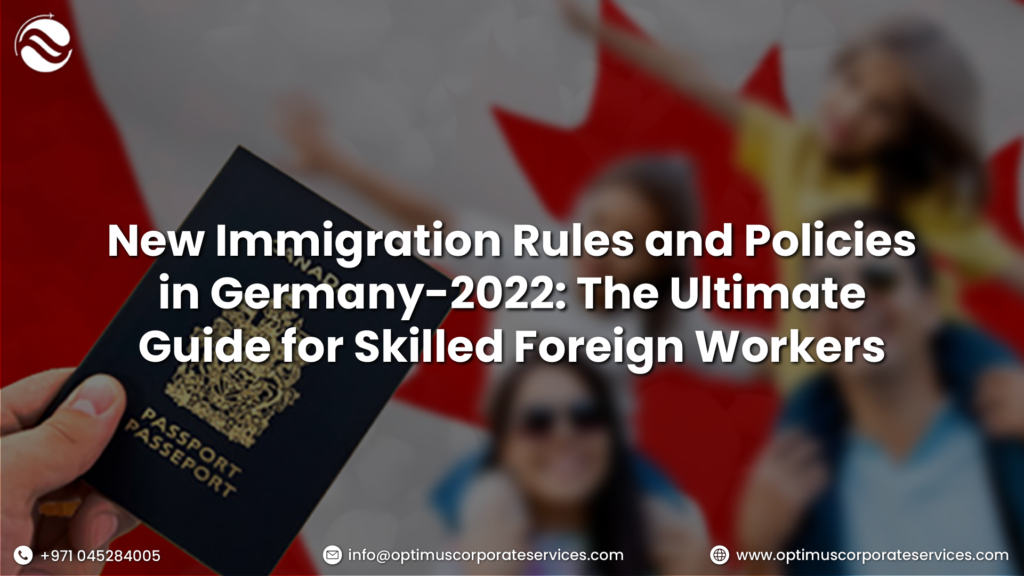 New Immigration Rules & Policies in Germany 2022 The Ultimate Guide for Skilled Foreign Workers